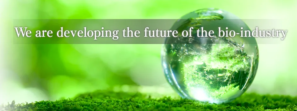 We are developing the future of the bio-industry